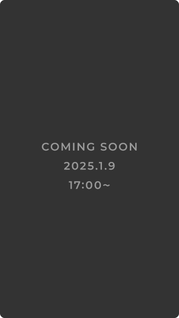 COMING SOON 2025年1月9日17:00公開